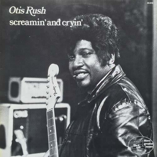 Rush, Otis: Screamin & Cryin