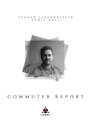 Jazzorkester, Scheen / Dale, Eyolf: Commuter Report