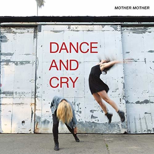 Mother Mother: Dance & Cry