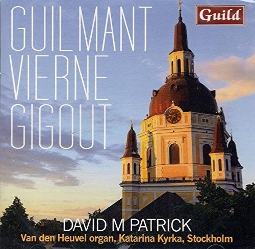 Patrick: Guilmant Vierne Gigout