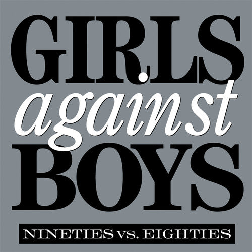 Girls Against Boys: Nineties Vs. Eighties