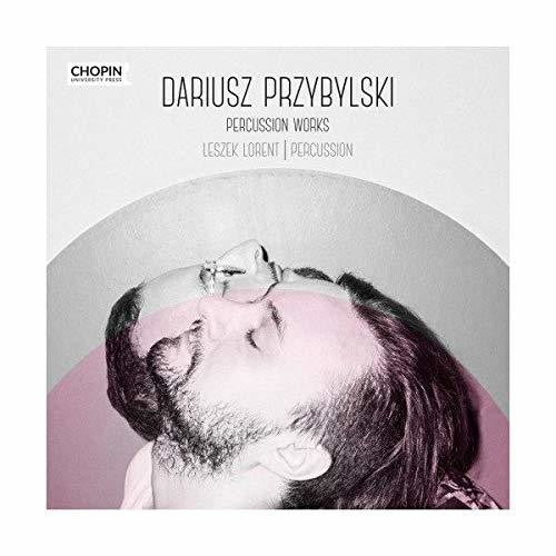 Lorent / Wykonawcy, Rozni: Dariusz Przybylski: Percussion Works