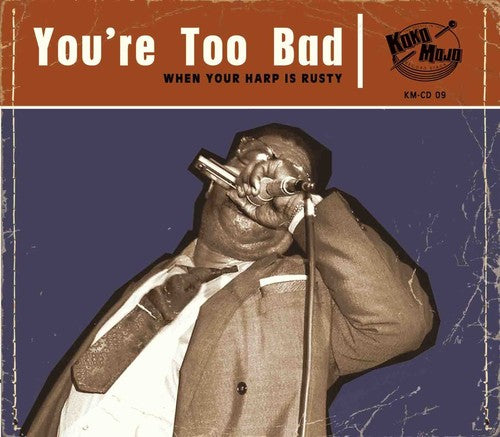 You're Too Bad / Various: You're Too Bad