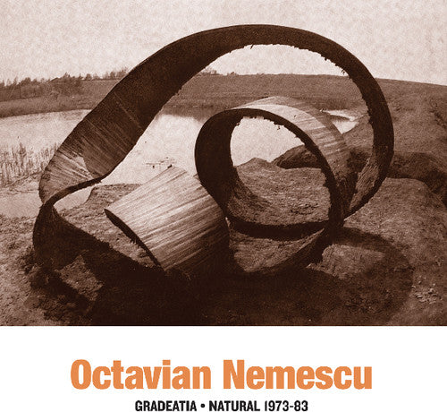 Nemescu, Octavian: Gradeatia: Natural 1973-83