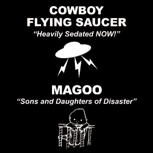 Cowboy Flying Saucer / Magoo: Heavily Sedated Now / Sons & Daughters of Disaster