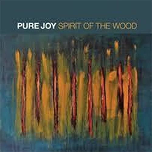 Pure Joy: Spirit Of The Wood