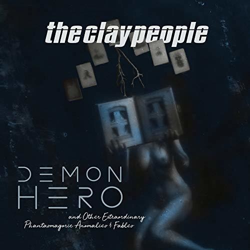 Clay People: Demon Hero & Other Extraordinary Phantasmagoric Anomalies & Fables