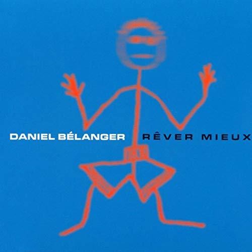 Belanger, Daniel: Rever Mieux