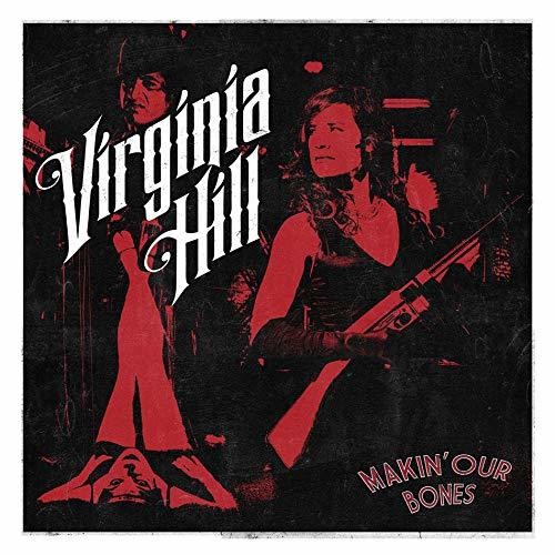 Hill, Virginia: Makin Our Bones