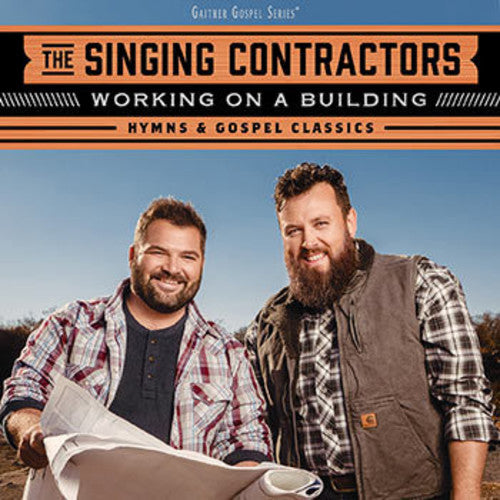 Singing Contractors: Working On A Building: Hymns & Gospel Classics