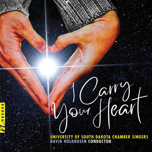 Fick / University of South Dakota Chamber Singers: I Carry Your Heart