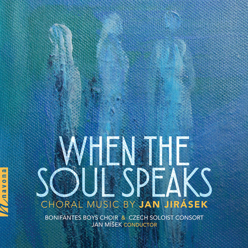 Jirasek / Bonifantes Boys Choir: When the Soul Speaks