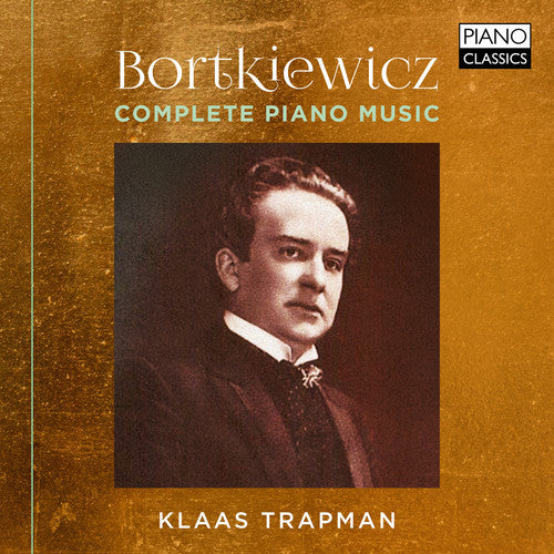 Bortkiewicz / Trapman: Complete Piano Music