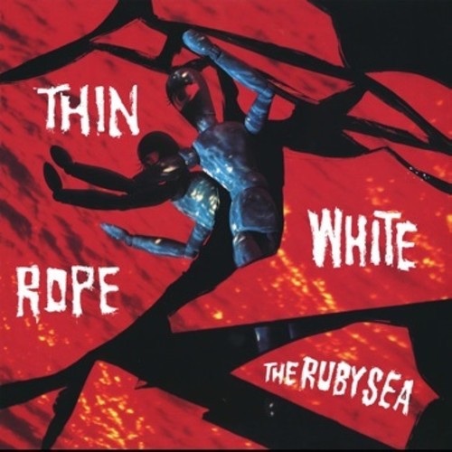Thin White Rope: The Ruby Sea