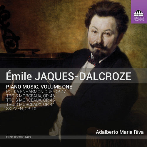 Jaques-Dalcroze / Riva: Piano Music 1