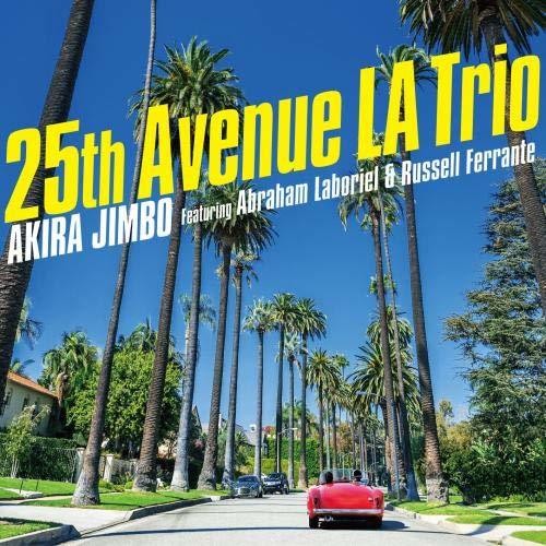 Jimbo, Akira / Laboriel, Abraham / Ferrante, Russell: 25th Avenue LA Trio