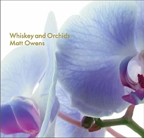 Owens, Matt: Whiskey & Orchids