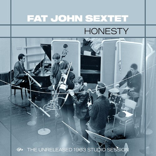 Fat John Sextet: Honesty: The Unreleased 1963 Studio Session