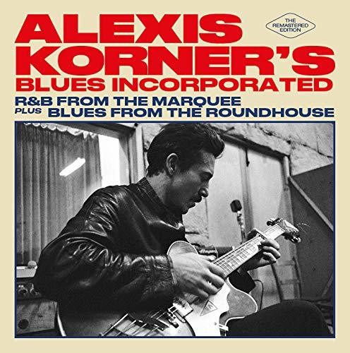 Korner, Alexis / Blues Incorporated: R & B From The Marquee / Blues From The Roundhouse