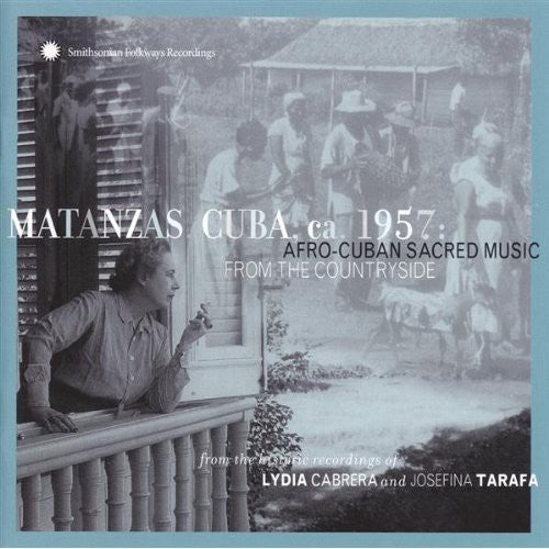 Matanzas Cuba Ca 1957: Afro-Cuban Sacred Music/Var: Matanzas, Cuba, Ca. 1957: Afro-Cuban Sacred Music From The Countryside