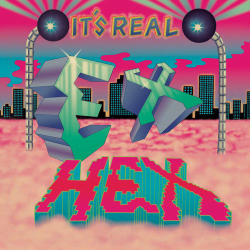 Ex Hex: It's Real