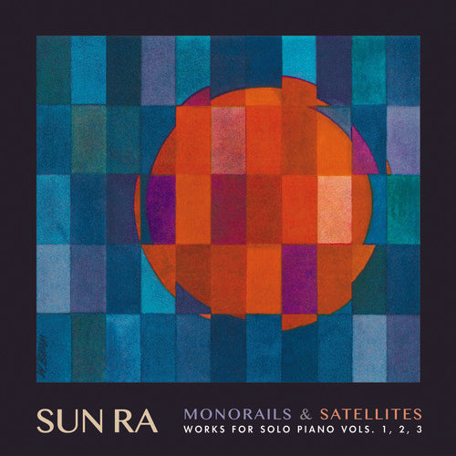 Sun Ra: Monorails & Satellites: Works for Solo Piano Vol. 1 2 3