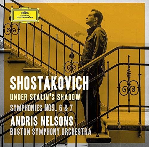 Nelsons, Andris / Boston Symphony Orchestra: Shostakovich Under Stalin's Shadow - Sym Nos 6 & 7