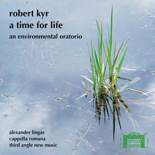 Kyr / Cappella Romana: Time for Life