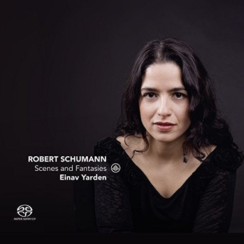 Schumann / Yarden: Scenes & Fantasies