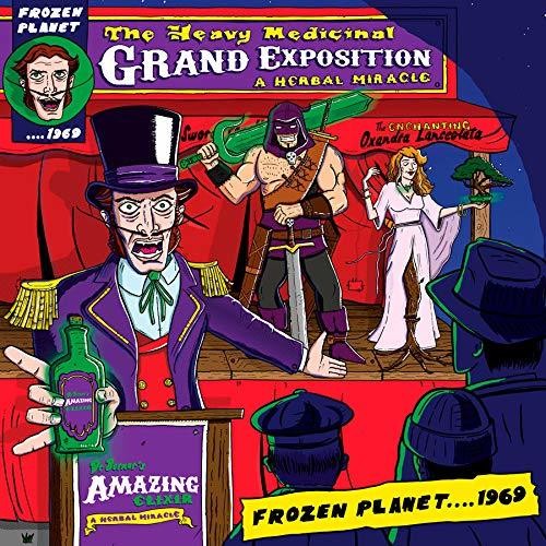 Frozen Planet 1969: Heavy Medicinal Grand Exposition