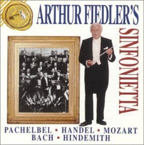 Pachelbel / Handel / Fiedler: Arthur Fiedler's Sinfonietta