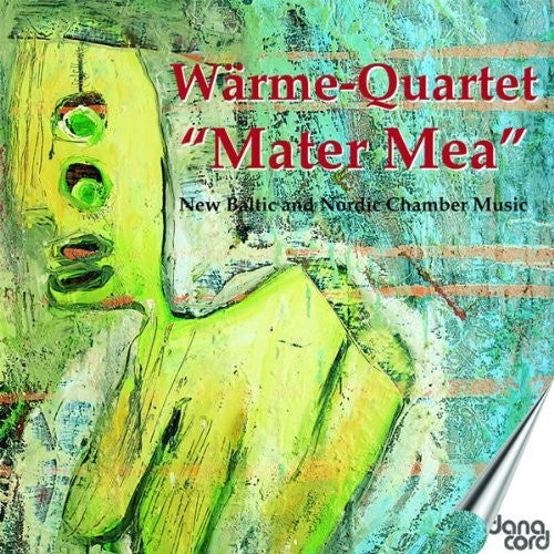 Jeppsson / Sommerfeldt / Pape / Warme Quartet: Mater Mae: New Baltic & Nortic Chamber Music