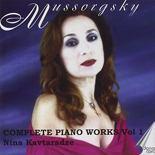 Mussorgsky / Kavtaraze: Complete Piano Works 1