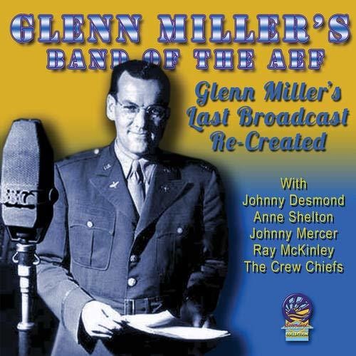 Miller, Glenn & American Band of the Aef: Glenn's Last Broadcasts Re-Created