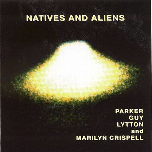 Parker / Guy / Lytton / Crispell, Marilyn: Natives and Aliens