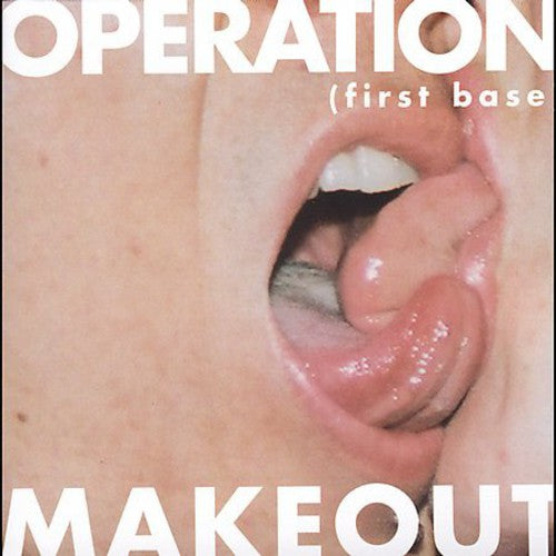 Operation Makeout: First Base