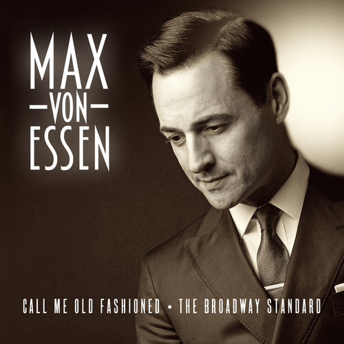 Essen, Max Von: Call Me Old Fashioned: The Broadway Standard