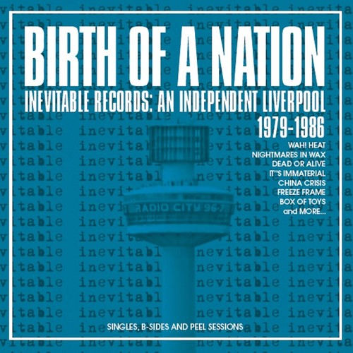 Birth of a Nation: Inevitable Records / Various: Birth Of A Nation: Inevitable Records - An Independent Liverpool 1979-1986 / Various