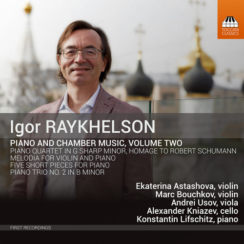 Raykhelson / Astashova / Lifschitz: Piano & Chamber Music 2