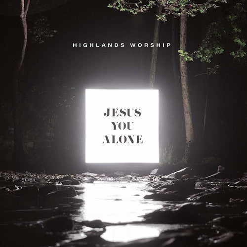 Highlands Worship: Jesus You Alone