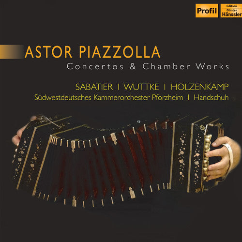 Piazzolla / Sabatier: Concertos & Chamber Works