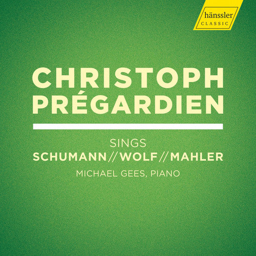 Mahler / Pregardien / Gees: Christoph Pregardien Sings Schumann / Wolf