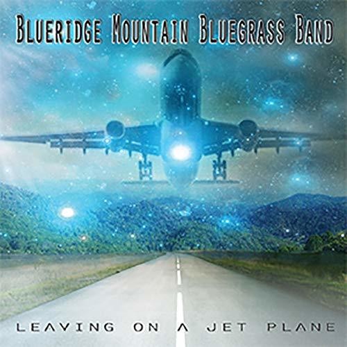 Blueridge Mountain Bluegrass Band: Leaving On A Jet Plane