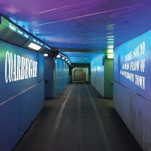 Coarbegh: Sound & Flow Of London