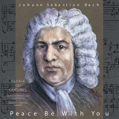 Gloriae Dei Cantores / Bach / Patterson: Peace Be with You