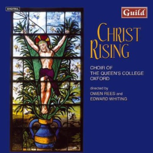 Choir of the Queen's College / Rees / Whiting: Christ Rising