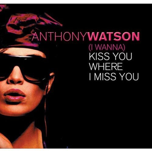 Watson, Anthony: Kiss You Where?