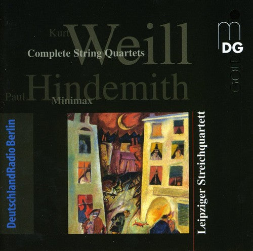 Weill / Hindemith / Leipzig String Quartet: String Quartets in B minor / Minimax