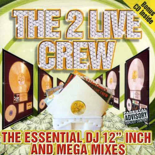 2 Live Crew: The Essential DJ 12" Inch and Mega Mixes