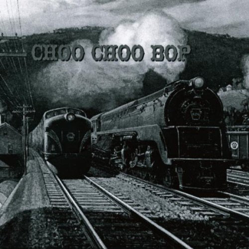 Choo Choo Bop / Various: Choo Choo Bop